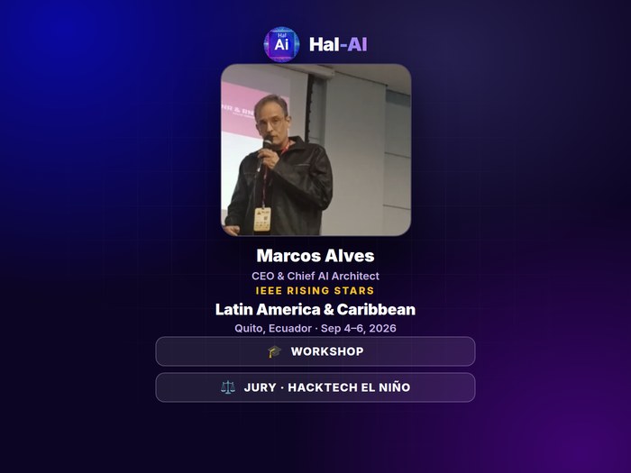 Marcos Alves, CEO da Hal-AI, convidado do IEEE Rising Stars Latin America and Caribbean 2026, em Quito, como facilitador de workshop e jurado do HackTech El Niño.